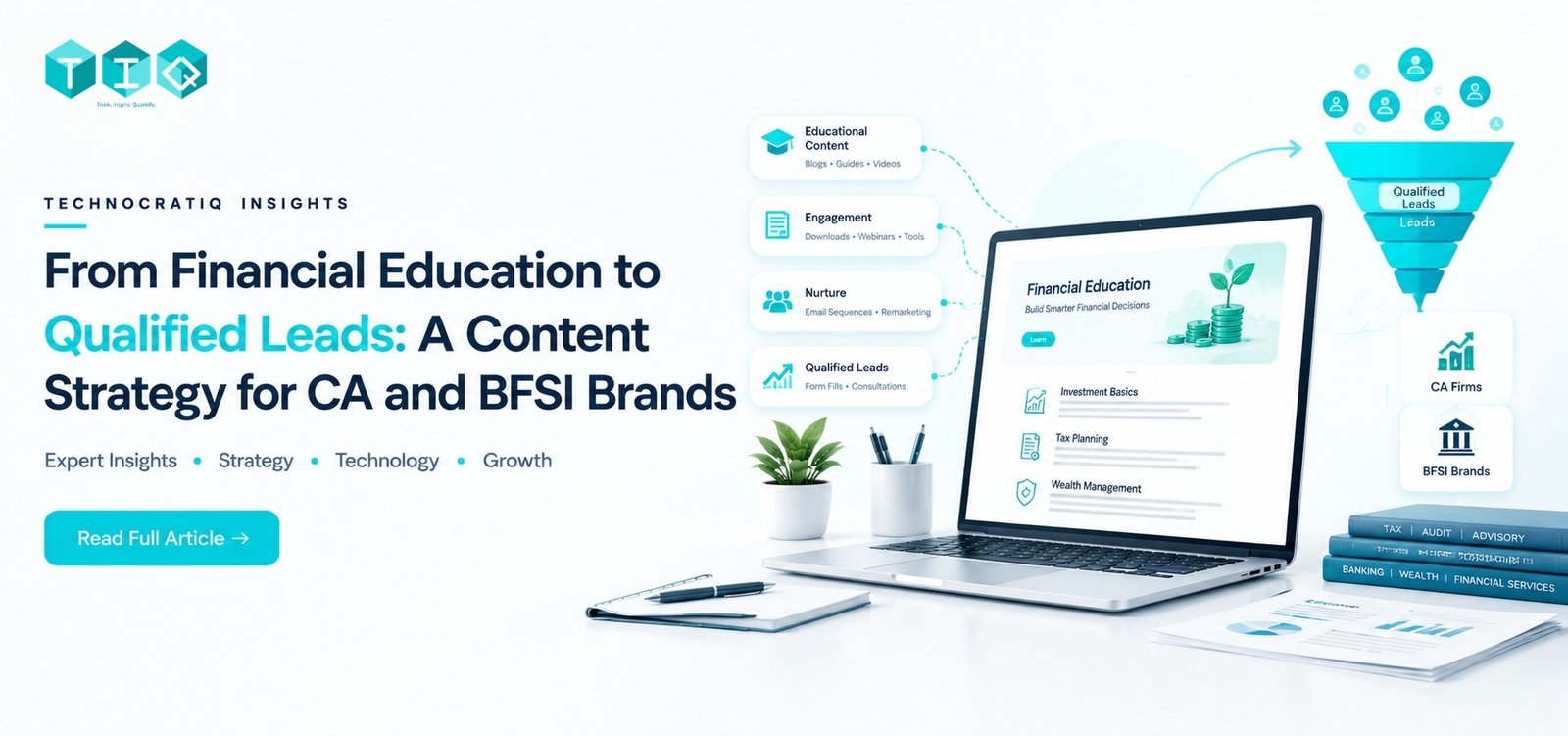 From Financial Education to Qualified Leads: A Content Strategy for CA and BFSI Brands